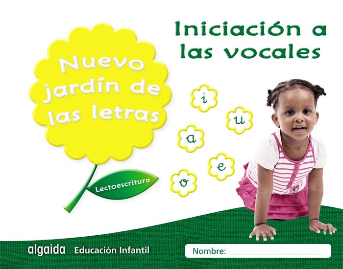 NUEVO JARDIN LETRAS INIC,VOCALES EI 17 LECTOESCRITURA | Varios Autores | 9788490677285 (Algaida Editores Texto)