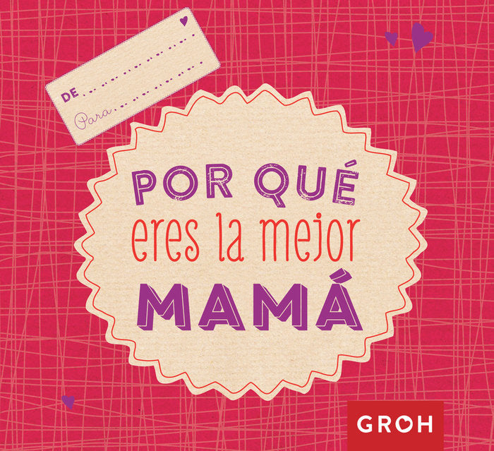POR QUE ERES LA MEJOR MAMA | GROH | GROH | 9788490680728 Imagen principal del producto