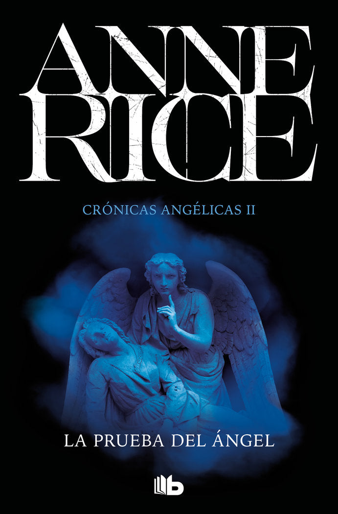 PRUEBA DEL ANGEL (CRONICAS ANGELICAS 2),LA | Rice, Anne | 9788490705223 (B de bolsillo)