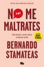 NO ME MALTRATES - 9788490705940
