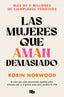 MUJERES QUE AMAN DEMASIADO,LAS | NORWOOD, ROBIN | B DE BOLSILLO | 9788490707760