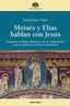 MOISES Y ELIAS HABLAN CON JESUS - 9788490732601