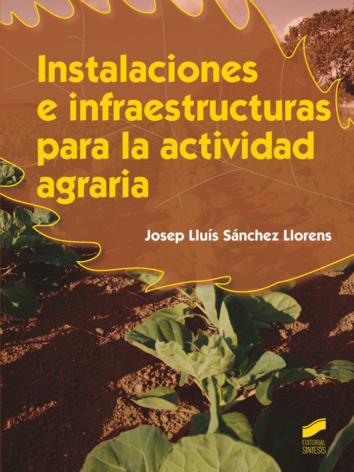 INSTALACIONES E INFRAESTRUCTURAS PARA LA ACTIVIDAD AGRARIA - 9788490770122 Imagen principal del producto