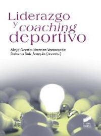 LIDERAZGO Y COACHING DEPORTIVO | GARCIA-NAVEIRA VAAMONDE, ALEJO,RUIZ BARQ | SINTESIS | 9788490770474 Imagen principal del producto