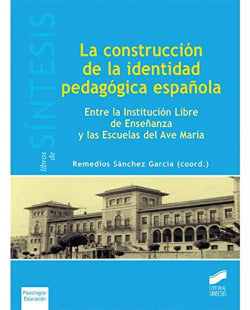 Construccion de la Identidad Pedagogica Española (Sintesis Editorial) - 9788490770818