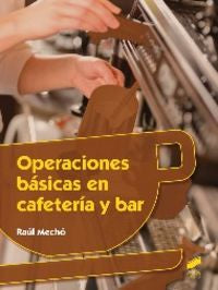 OPERACIONES BASICAS EN CAFETERIA Y BAR | MECHO MARTINEZ, RAUL | SINTESIS | 9788490771402 Imagen principal del producto