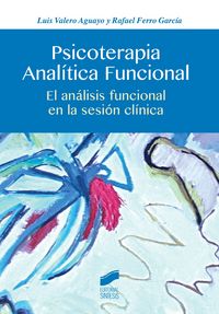 PSICOTERAPIA ANALITICA FUNCIONAL | VALERO AGUAYO,LUIS | SINTESIS | 9788490771501 Imagen principal del producto