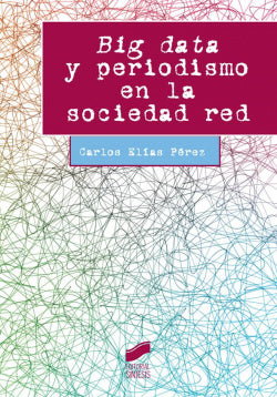 Big Data y Periodismo en la Sociedad Red (Sintesis Editorial) - 9788490772034