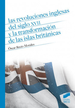Revoluciones Inglesas Xvii Transformacion Islas Britanicas (Sintesis Editorial) - 9788490772300