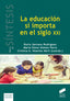 Educación Si Importa en el Siglo Xxi (Sintesis Editorial) - 9788490772706