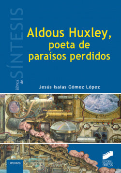 Aldoux Huxley, Poeta de Paraisos Perdidos (Sintesis Editorial) - 9788490772904