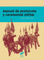 Manual de Protocolo y Ceremonial Militar (Sintesis Editorial) - 9788490773093