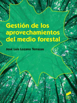 Gestión de los Aprovechamientos del Medio Forestal (Sintesis Editorial) - 9788490773154