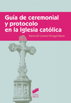 Guia de Ceremonial y Protocolo en la Iglesia Catolica (Sintesis Editorial) - 9788490774175