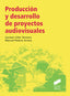 Producción y Desarrollo de Proyectos Audiovisuales (Sintesis Editorial) - 9788490774182