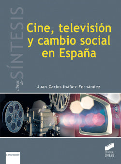 Cine, Television y Cambio Social en España (Sintesis Editorial) - 9788490774267