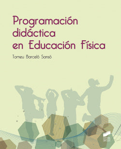 Programación Didáctica en Educación Física (Sintesis Editorial) - 9788490774403