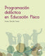 Programación Didáctica en Educación Física (Sintesis Editorial) - 9788490774403