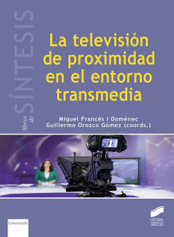 Television de Proximidad en el Entorno Transmedia (Sintesis Editorial) - 9788490774694