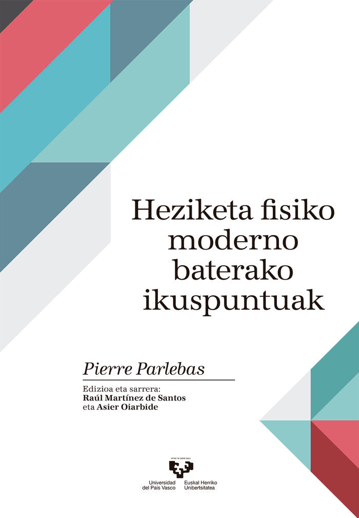 HEZIKETA FISIKO MODERNO BATERAKO IKUSPUNTUAK | PARLEBAS, PIERRE | UNIVERSIDAD PAIS VASCO | 9788490824580