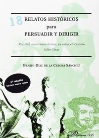 18 RELATOS HISTORICOS PARA PERSUADIR Y DIRIGIR | DIAZ DE LA CEBOSA SANCHEZ, BENITO | DYKINSON EDITORIAL | 9788490850534 Imagen principal del producto