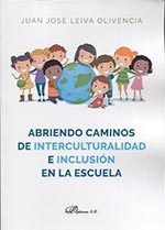 ABRIENDO CAMINOS DE INTERCULTURALIDAD E INCLUSION EN LA ESCU | LEIVA OLIVENCIA, JUAN JOSE | DYKINSON EDITORIAL | 9788490858875 Imagen principal del producto