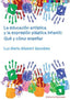 EDUCACION ARTISTICA Y LA EXPRESION PLASTICA INFANTIL,LA | GILABERT GONZALEZ, LUZ MARIA | DYKINSON EDITORIAL | 9788490859322
