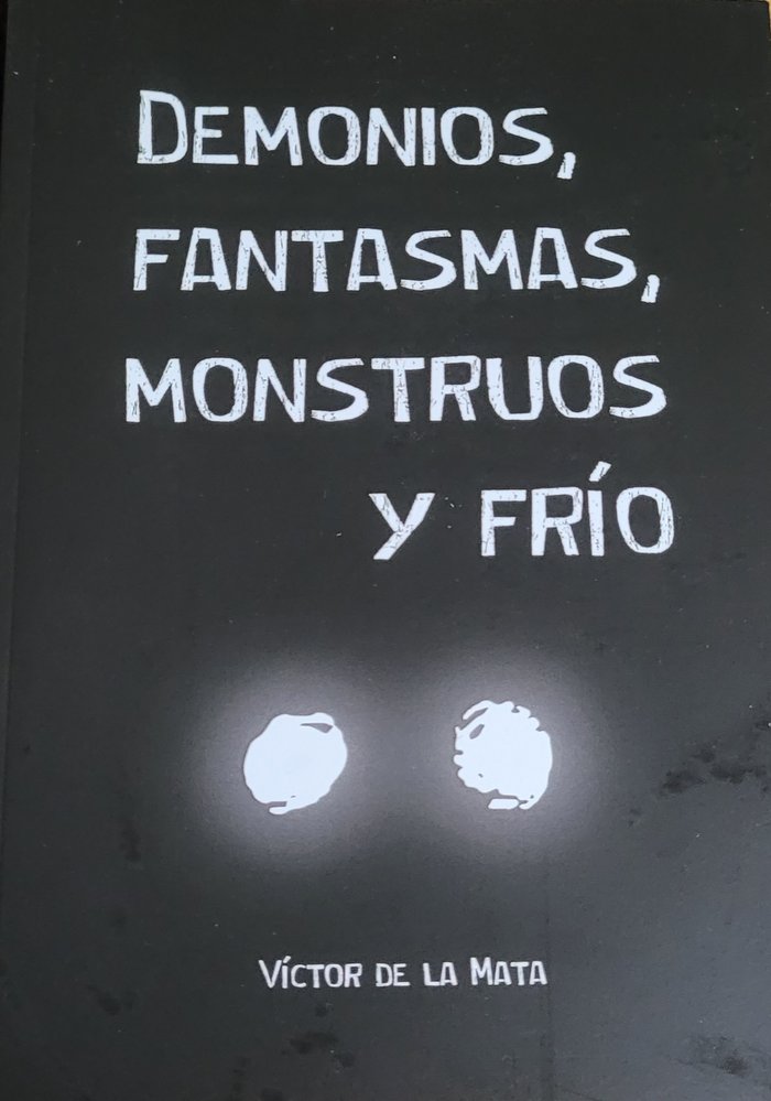 DEMONIOS, FANTASMAS, MONSTRUOS Y FRÍO I Mata Martín, Víctor de la I Trasantier I 9788490920480 Imagen principal del producto