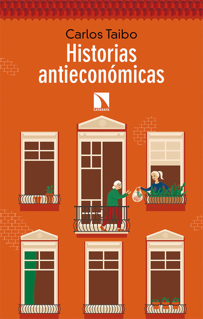 HISTORIAS ANTIECONOMICAS | TAIBO,CARLOS | CATARATA | 9788490979792
