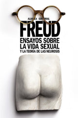 ENSAYOS SOBRE LA VIDA SEXUAL Y LA TEORIA DE LAS NEUROSIS | FREUD, SIGMUND | ALIANZA | 9788491045939