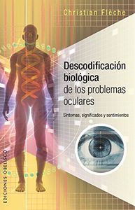 DESCODIFICACION BIOLOGICA DE LOS PROBLEMAS OCULARES - 9788491110217