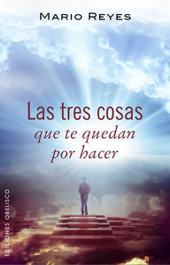 TRES COSAS QUE TE QUEDAN POR HACER, LAS | REYES, MARIO | OBELISCO | 9788491110736 Imagen principal del producto