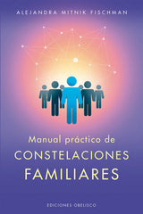MANUAL PRACTICO DE LAS CONSTELACIONES FAMILIARES - 9788491114468