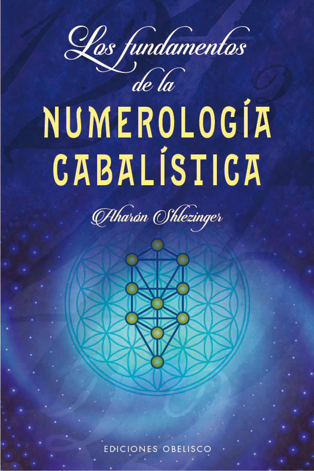 FUNDAMENTOS DE LA NUMEROLOGIA CABALISTICA,LOS I Shlezinger,Aharon I Obelisco I 9788491115656