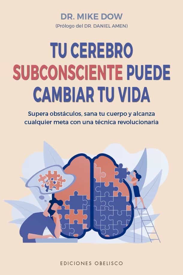 TU CEREBRO SUBCONSCIENTE PUEDE CAMBIAR TU VIDA | MIKE DOW | OBELISCO | 9788491116875 Imagen principal del producto