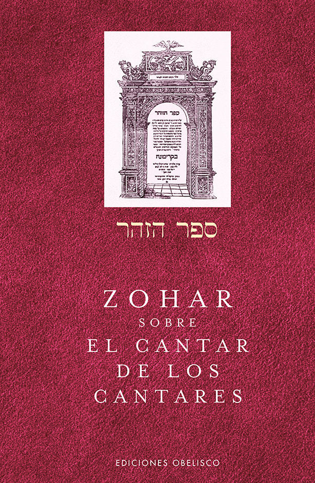 ZOHAR SOBRE EL CANTAR DE LOS CANTARES I Bar Iojai,Rabi Shimon I Obelisco I 9788491117346 Imagen principal del producto