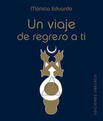 VIAJE DE REGRESO A TI,UN I Eduardo,Monica I Obelisco I 9788491118251