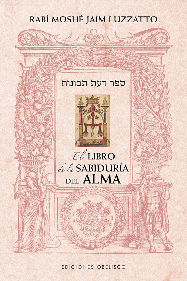 LIBRO DE LA SABIDURIA DEL ALMA,EL I Luzzatto,Rabi Moshe Jaim I Obelisco I 9788491118619