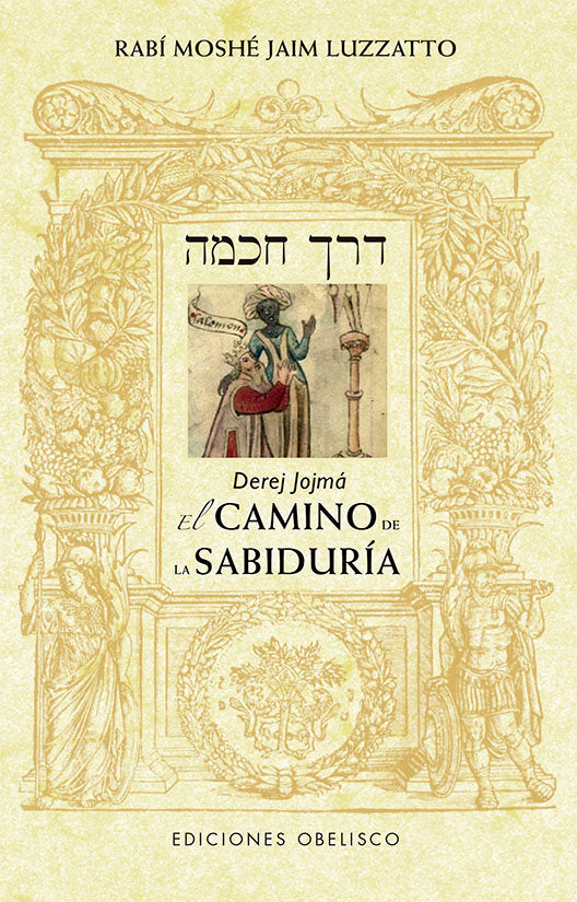 DEREJ JOJMA EL CAMINO DE LA SABIDURIA NE I Luzzatto, Moshe Jaim, R, I Obelisco I 9788491118886 Imagen principal del producto
