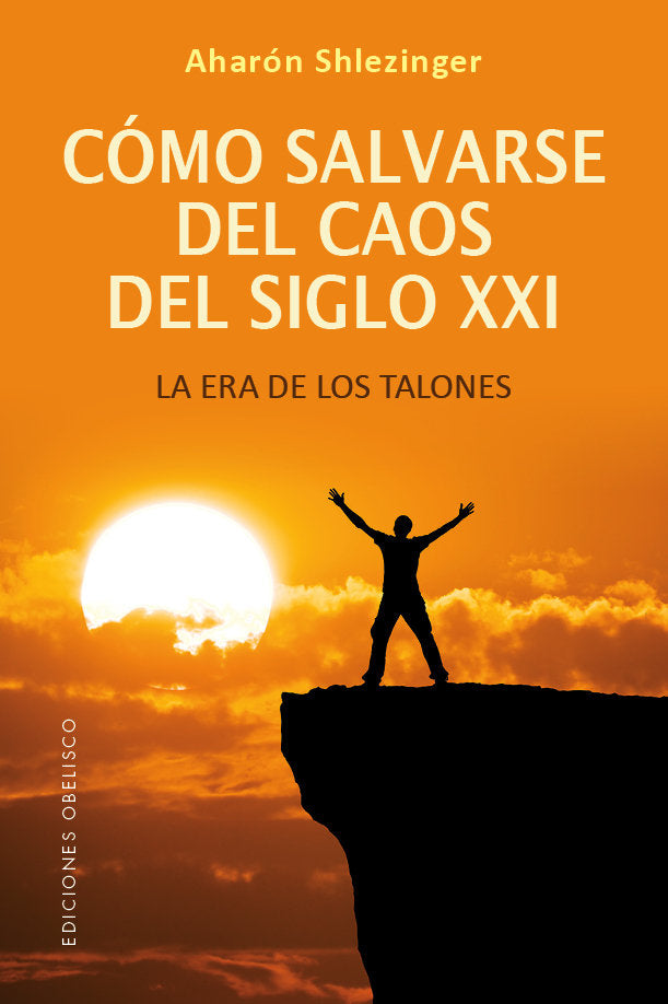 COMO SALVARSE DEL CAOS DEL SIGLO XXI I Shlezinger, Aharon David I Obelisco I 9788491119289 Imagen principal del producto