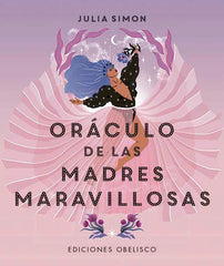 ORACULO DE LAS MADRES MARAVILLOSAS I Simon, Julia I Obelisco I 9788491119876