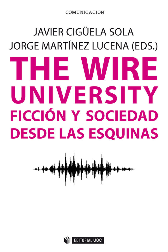 WIRE UNIVERSITY FICCION Y SOCIEDAD DESDE LAS ESQUINAS | AA,VV, | OBERTA UOC | 9788491165422 Imagen principal del producto