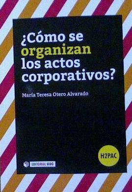 COMO SE ORGANIZAN LOS ACTOS CORPORATIVOS | OTERO ALVARADO,MARIA TERESA | OBERTA UOC | 9788491168065