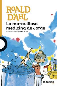 MARAVILLOSA MEDICINA DE JORGE,LA | Dahl,roald | 9788491221234 (Loqueleo)
