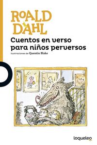 CUENTOS EN VERSO PARA NIÑOS PERVERSOS | Dahl,roald | 9788491221258 (Loqueleo)