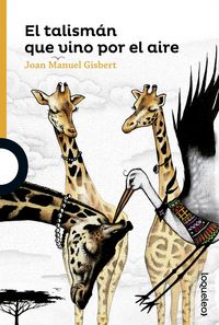 TALISMAN QUE VINO POR EL AIRE,EL | Gisbert,joan Manuel | 9788491221272 (Loqueleo)