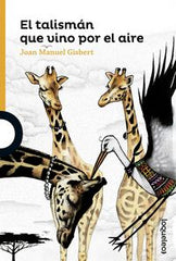TALISMAN QUE VINO POR EL AIRE,EL | Gisbert,joan Manuel | 9788491221272 (Loqueleo)