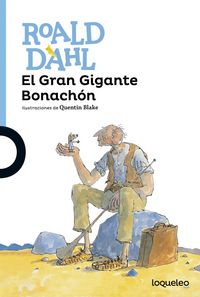 GRAN GIGANTE BONACHON,EL | Dahl,roald | 9788491221319 (Loqueleo) Imagen principal del producto