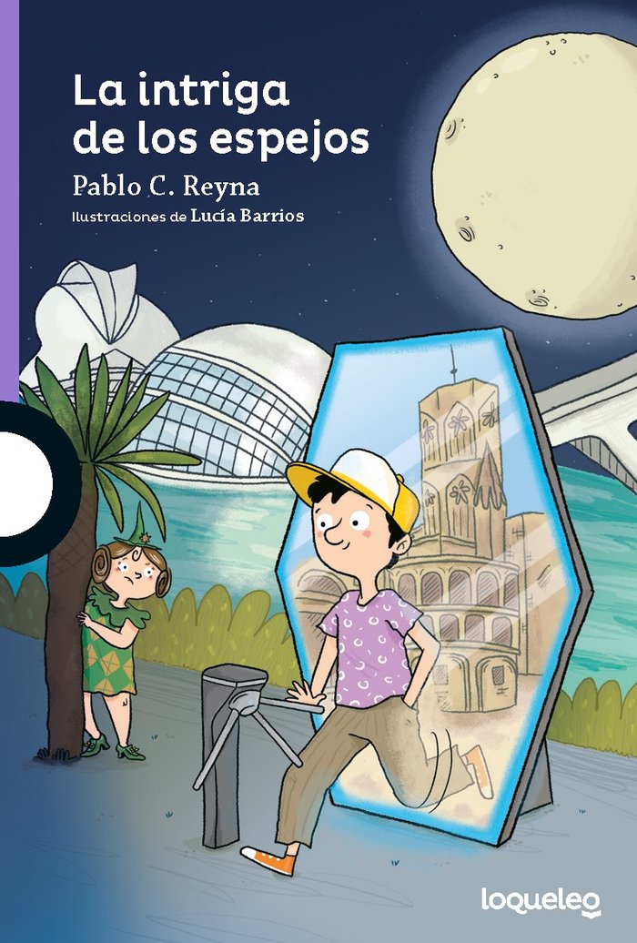 LA INTRIGA DE LOS ESPEJOS | Pablo C Reyna | 9788491225577 (Loqueleo) Imagen principal del producto