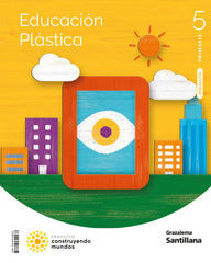 EDUCACION PLASTICA 5 PRIMARIA CONSTRUYENDO MUNDOS | Varios autores | 9788491329237 (Grazalema Santillana)